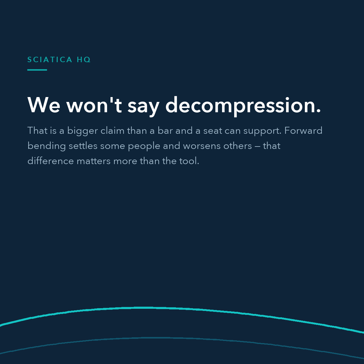 We won't say decompression — forward bending settles some people and worsens others